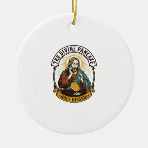 Jesus Dropped Perfect Pancake Flipping Missed Pan  Ceramic Ornament