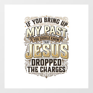 Jesus Dropped The Charges Vintage Christian Shirt Window Cling