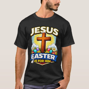 Jesus easter is for christian cross resurrection T-Shirt