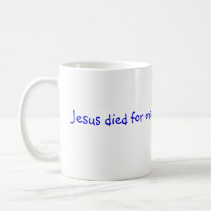 Jésus est mort pour moi, Mug