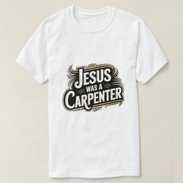 Jésus Était Un T-Shirt De Carpentier (Design devant)