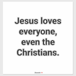 Jesus Even Loves Christians Hankamer Artjunkhaus