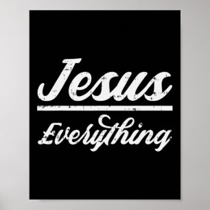 Jesus Everything God Christian Catholic Religion F Poster