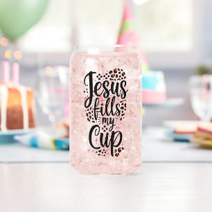 Jesus Fills My Cup Can Glass