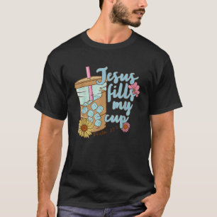 Jesus Fills My Cup Christ Ice Coffee Bible Flower  T-Shirt