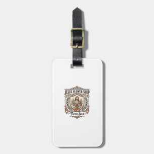 Jesus Flower Shop Faith Sign Jesus Flower Shop Sig Luggage Tag