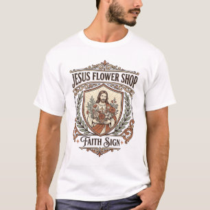 Jesus Flower Shop Faith Sign Jesus Flower Shop Sig T-Shirt