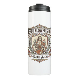 Jesus Flower Shop Faith Sign Jesus Flower Shop Sig Thermal Tumbler