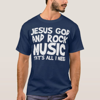 Jesus God And Rock Music That's All I Need Premium T-Shirt