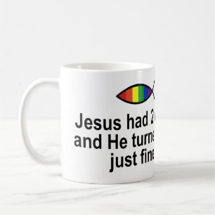 JESUS HAD 2 DADS AND HE TURNED OUT JUST FINE COFFEE MUG