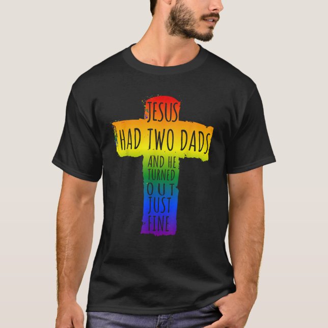 Jesus Had Two Dads Shirt for LGBTQ Support  (Front)