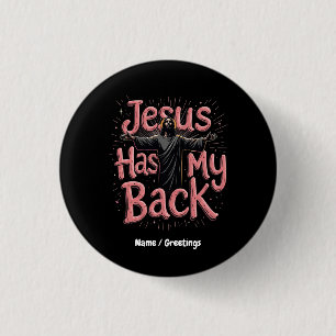 Jesus Has My Back Faith, Hope, the Power of Belief 1 Inch Round Button