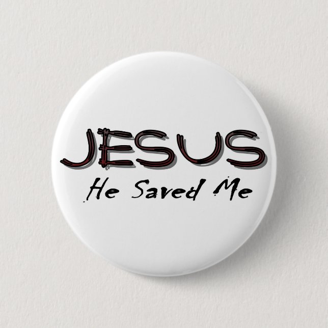 Jesus he saved me 2 inch round button (Front)