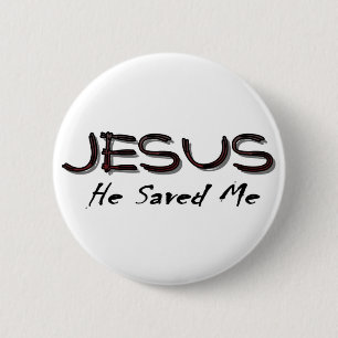 Jesus he saved me 2 inch round button