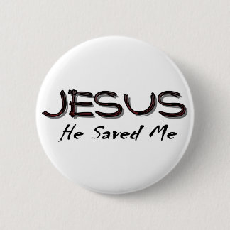 Jesus he saved me 2 inch round button