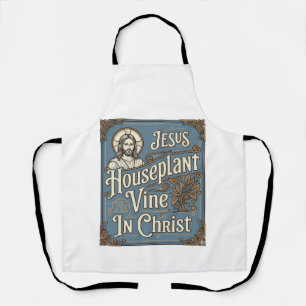 Jesus Houseplant Vine In Christ Jesus Houseplant V Apron