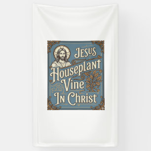 Jesus Houseplant Vine In Christ Jesus Houseplant V Banner
