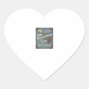 Jesus Houseplant Vine In Christ Jesus Houseplant V Heart Sticker