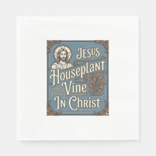 Jesus Houseplant Vine In Christ Jesus Houseplant V Napkin