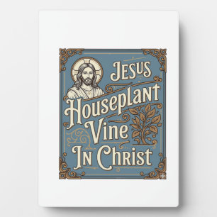 Jesus Houseplant Vine In Christ Jesus Houseplant V Plaque