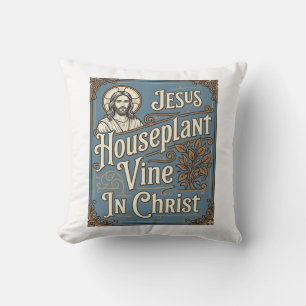 Jesus Houseplant Vine In Christ Jesus Houseplant V Throw Pillow