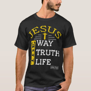 Jesus I am the way the truth and the life John 146 T-Shirt