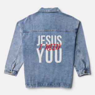 Jesus I Need You Christian  Denim Jacket