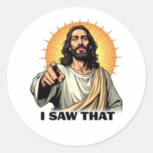 Jesus – I Saw That (And You Know It) Classic Round Sticker