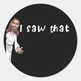 jesus i saw that classic round sticker