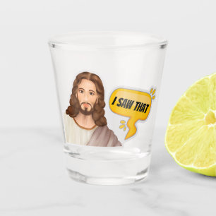 Jesus I Saw That Shot Glass
