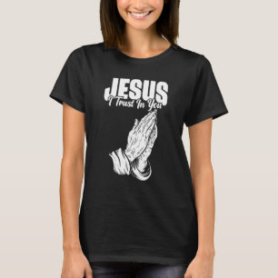 Jesus I Trust In You Catholic person T-Shirt
