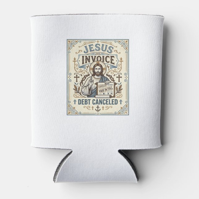 Jesus Invoice Debt Cancelled Jesus Invoice Debt Ca Can Cooler (Front)