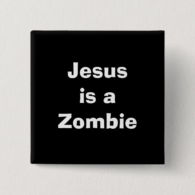Jesus is a Zombie 2 Inch Square Button (Front)