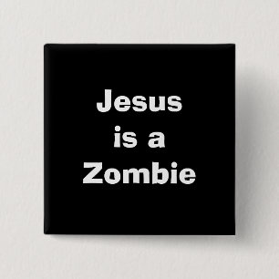 Jesus is a Zombie 2 Inch Square Button