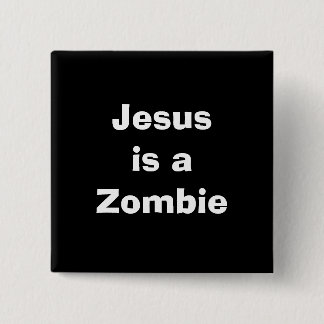 Jesus is a Zombie 2 Inch Square Button