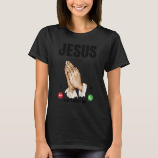 Jesus Is Calling And I Must Go 3 T-Shirt