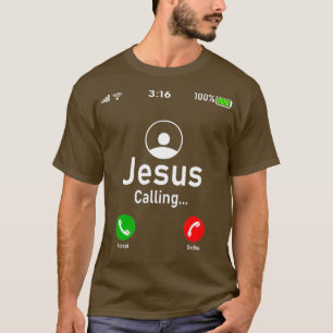 Jesus is Calling  Funny Jesus Christ Phone Gift T-Shirt