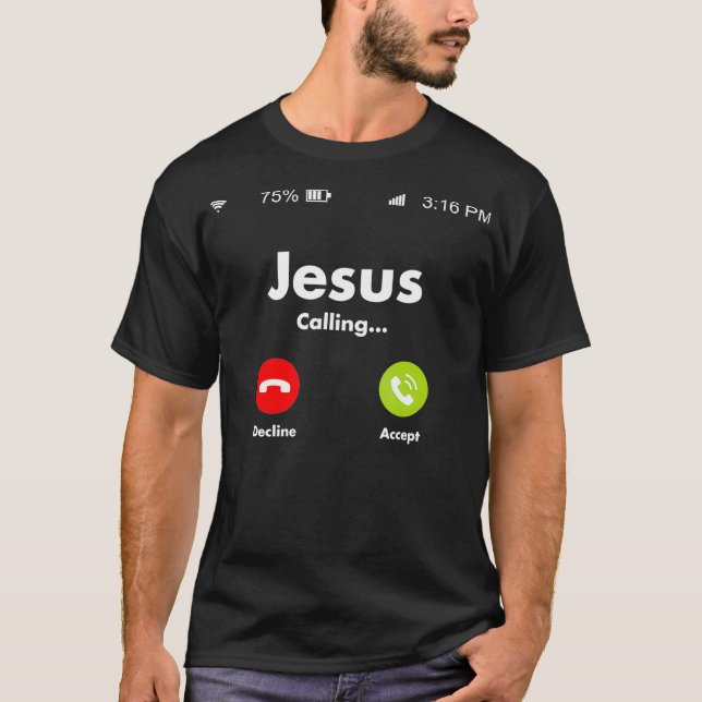 Jesus Is Calling On The Mobile Cell Phone Must T-Shirt (Front)