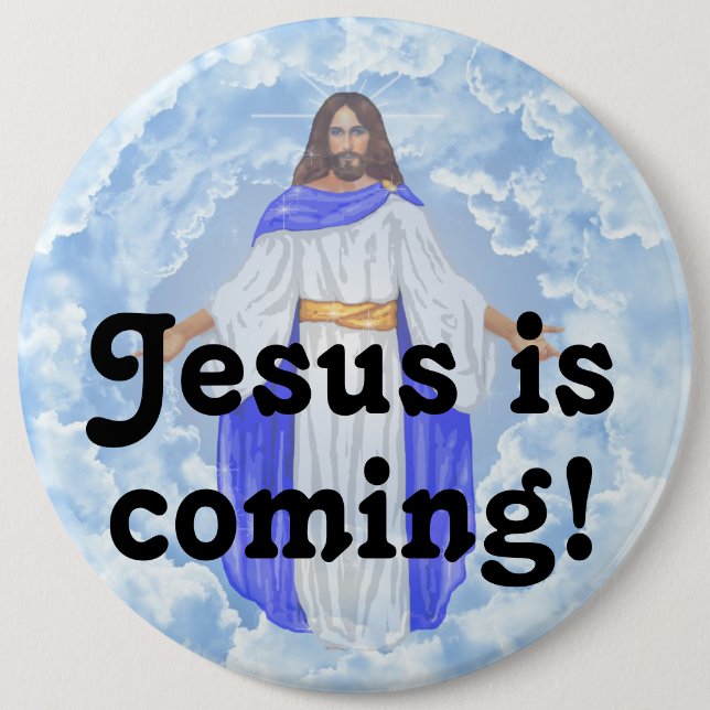 Jesus is coming! 6 inch round button (Front)