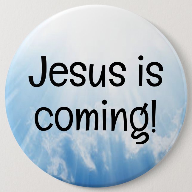 Jesus is coming! 6 inch round button (Front)