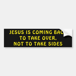 Jesus Is Coming Back To Take Over Black Yellow Bumper Sticker
