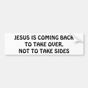 Jesus Is Coming Back To Take Over Bumper Sticker