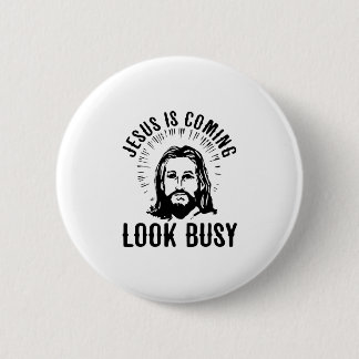 Jesus Is Coming Look Busy 2 Inch Round Button