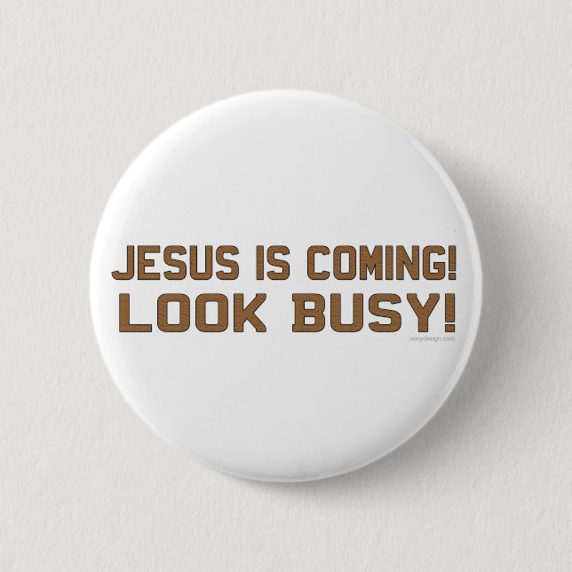 Jesus is Coming - Look Busy 2 Inch Round Button (Front)