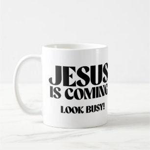 Jesus is coming Look Busy Coffee Mug