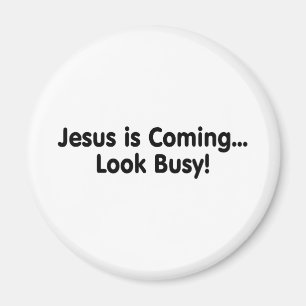 Jesus Is Coming Look Busy Magnet