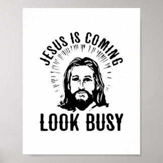 Jesus Is Coming Look Busy Poster