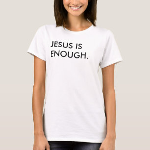Jesus Is Enough Women's T-Shirt