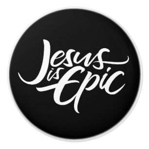 Jesus is Epic Lettering Christian Calligraphy Ceramic Knob