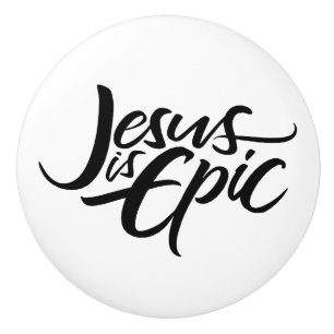 Jesus is Epic Lettering Christian Calligraphy  God Ceramic Knob
